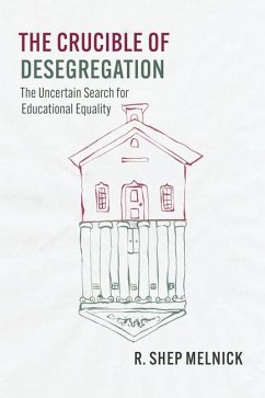 The Crucible of Desegregation - Melnick, R. Shep