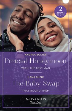 Pretend Honeymoon With The Best Man / The Baby Swap That Bound Them - Bolter, Andrea; Sheik, Hana