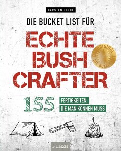 Die Bucket List für echte Bushcrafter - Bothe, Carsten