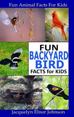Fun Backyard Bird Facts for Kids - Johnson, Jacquelyn Elnor