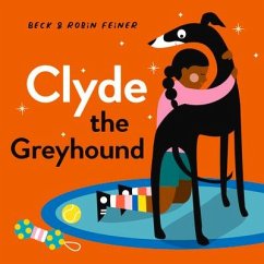 Clyde the Greyhound - Feiner, Beck; Feiner, Robin