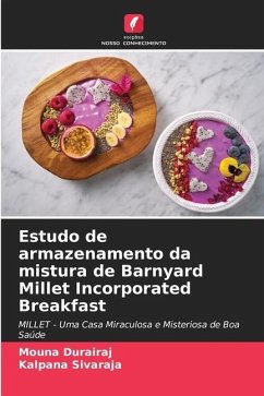 Estudo de armazenamento da mistura de Barnyard Millet Incorporated Breakfast - Durairaj, Mouna;Sivaraja, Kalpana