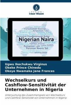 Wechselkurs und Cashflow-Sensitivität der Unternehmen in Nigeria - Ikechukwu Virginus, Ugwu;Prince Chinedu, Okeke;Nwamaka Jane Frances, Okoye