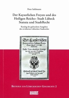 Der Kayserlichen Freyen und des Heiligen Reichs=Stadt Lübeck Statuta und StadtRecht - Sahlmann, Peter