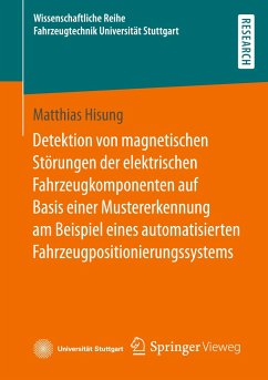 Detektion von magnetischen Störungen der elektrischen Fahrzeugkomponenten auf Basis einer Mustererkennung am Beispiel eines automatisierten Fahrzeugpositionierungssystems - Hisung, Matthias