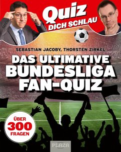 Quiz dich schlau: Das ultimative Bundesliga Fan-Quiz - Jacoby, Sebastian;Zirkel, Thorsten