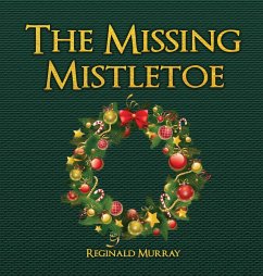 The Missing Mistletoe - Murray, Reginald