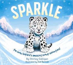 Sparkle: The Snow Leopard's Amazing Snowy Adventure! - Galligan, Shirley