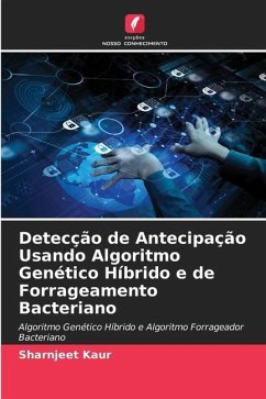 Detecção de Antecipação Usando Algoritmo Genético Híbrido e de Forrageamento Bacteriano - Kaur, Sharnjeet