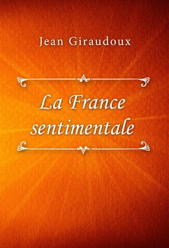La France sentimentale (eBook, ePUB) - Giraudoux, Jean