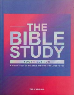 The Bible Study - A 90-Day Study of the Bible and How It Relates to You - Windahl, Zach