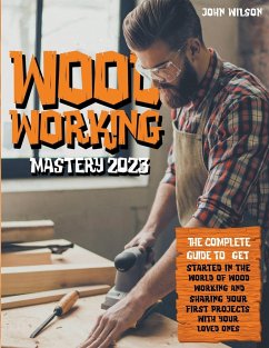 Woodworking Mastery 2023 - Wilson, John