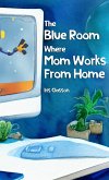 The Blue Room Where Mom Works From Home