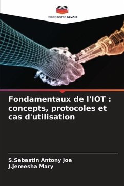 Fondamentaux de l'IOT : concepts, protocoles et cas d'utilisation - Joe, S.Sebastin Antony;Mary, J.Jereesha