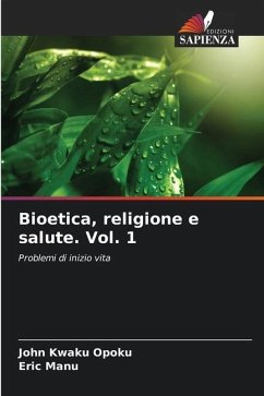 Bioetica, religione e salute. Vol. 1 - Opoku, John Kwaku;Manu, Eric