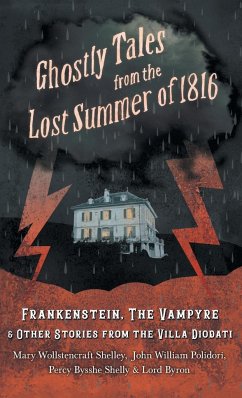 Ghostly Tales from the Lost Summer of 1816 - Frankenstein, The Vampyre & Other Stories from the Villa Diodati - Shelley, Mary; Polidori, John William; Byron