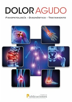 Dolor agudo. Fisiopatología-Diagnóstico-Tratamiento (eBook, ePUB) - Angos, Sebastián; Hallo, Alejandro; Iturralde, Gabriela; Iza, Alexandra; Lagla, Paulina; Lara, Carla; Lazcano, Alexander; Martínez, Andrés; Martínez, Héctor; Martínez, Pablo; Medina, Édison; Borja, Nataly; Medina, Miguel; Mejía, María; Nole, Sebastián; Pozo, Fidel; Ramírez, Oriana; Rivadeneira, Ximena; Rojas, Karen; Romero, David; Tenicota, Paola; Valarezo, Cinthia; Camacho, María; Castillo, Alejandra; Escandón, Verónica; González, María; Guadalupe, Degnnis; Guamán, Nancy; Guam