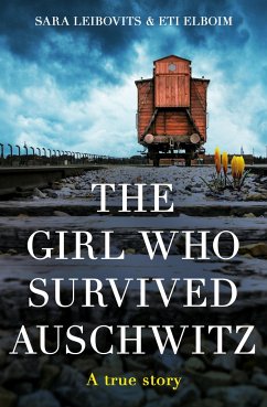 The Girl Who Survived Auschwitz - Elboim, Eti; Leibovits, Sara