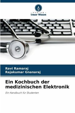 Ein Kochbuch der medizinischen Elektronik - Ramaraj, Ravi;Gnanaraj, Rajakumar