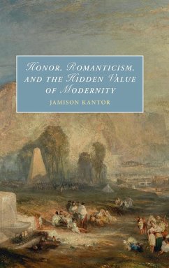 Honor, Romanticism, and the Hidden Value of Modernity - Kantor, Jamison (Ohio State University)