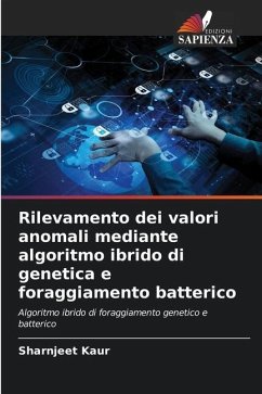 Rilevamento dei valori anomali mediante algoritmo ibrido di genetica e foraggiamento batterico - Kaur, Sharnjeet