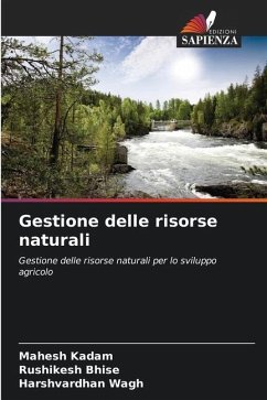 Gestione delle risorse naturali - Kadam, Mahesh;Bhise, Rushikesh;Wagh, Harshvardhan