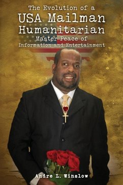 The Evolution of a USA Mailman Humanitarian Master Peace of Information and Entertainment - Winslow, Andre L.