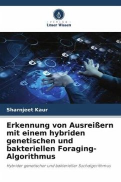 Erkennung von Ausreißern mit einem hybriden genetischen und bakteriellen Foraging-Algorithmus - Kaur, Sharnjeet