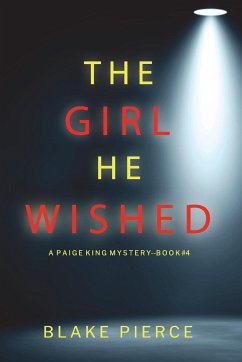 The Girl He Wished (A Paige King FBI Suspense Thriller-Book 4) - Pierce, Blake