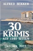 30 Krimis auf 1340 Seiten Oktober 2022 (eBook, ePUB)