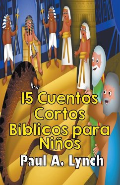 15 Cuentos Cortos Bíblicos para Niños - Lynch, Paul A.