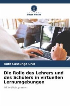 Die Rolle des Lehrers und des Schülers in virtuellen Lernumgebungen - Cassungo Cruz, Ruth