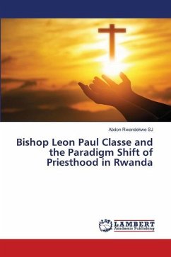 Bishop Leon Paul Classe and the Paradigm Shift of Priesthood in Rwanda