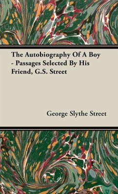 Autobiography of a Boy - Passages Selected by His Friend, G. S. Street - Street, George Slythe