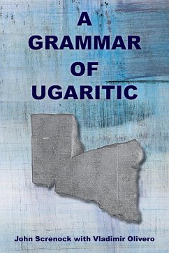 A Grammar of Ugaritic - Olivero, Vladimir; Screnock, John