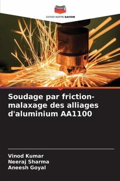 Soudage par friction-malaxage des alliages d'aluminium AA1100 - Kumar, Vinod;Sharma, Neeraj;Goyal, Aneesh