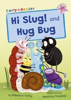 Hi Slug! and Hug Bug - Colby, Rebecca