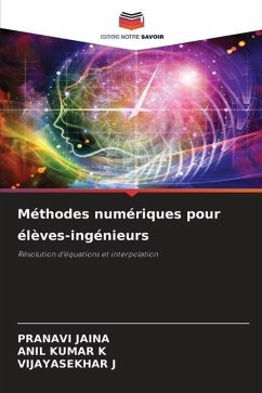 Méthodes numériques pour élèves-ingénieurs - Jaina, Pranavi;K, ANIL KUMAR;J, VIJAYASEKHAR