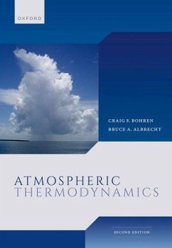 Atmospheric Thermodynamics - Bohren, Craig (Distinguished Professor Emeritus of Meteorology Depar; Albrecht, Bruce (Professor Emeritus Department of Atmospheric Scienc