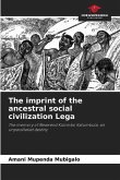 The imprint of the ancestral social civilization Lega