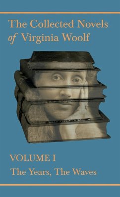 The Collected Novels of Virginia Woolf - Volume I - The Years, The Waves - Woolf, Virginia