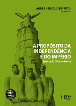 Cover A propósito da independência e do império: escritos de Gilberto Freyre (eBook, ePUB)