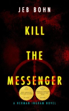 Kill The Messenger (Herman Ingram, #1) (eBook, ePUB) - Bohn, Jeb