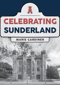 Celebrating Sunderland - Gardiner, Marie