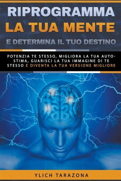 Riprogramma la tua mente e determina il tuo destino - Tarazona, Ylich