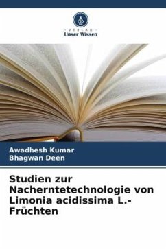 Studien zur Nacherntetechnologie von Limonia acidissima L.-Früchten - Kumar, Awadhesh;Deen, Bhagwan
