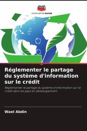 Réglementer le partage du système d'information sur le crédit Réglementer le partage du système d'information sur le crédit