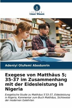 Exegese von Matthäus 5; 35-37 im Zusammenhang mit der Eidesleistung in Nigeria - Abodunrin, Adeniyi Olufemi