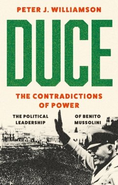 Duce: The Contradictions of Power - Williamson, Peter J.