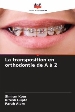 La transposition en orthodontie de A à Z - Kour, Simran;Gupta, Ritesh;Alam, Farah
